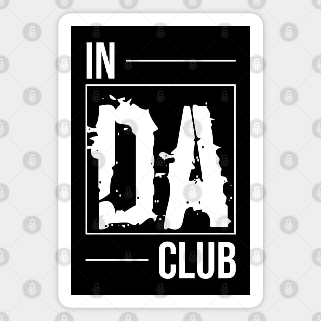 In da Club Magnet by Degiab